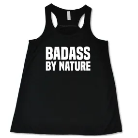 Badass By Nature Shirt